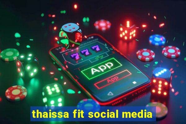 thaissa fit social media